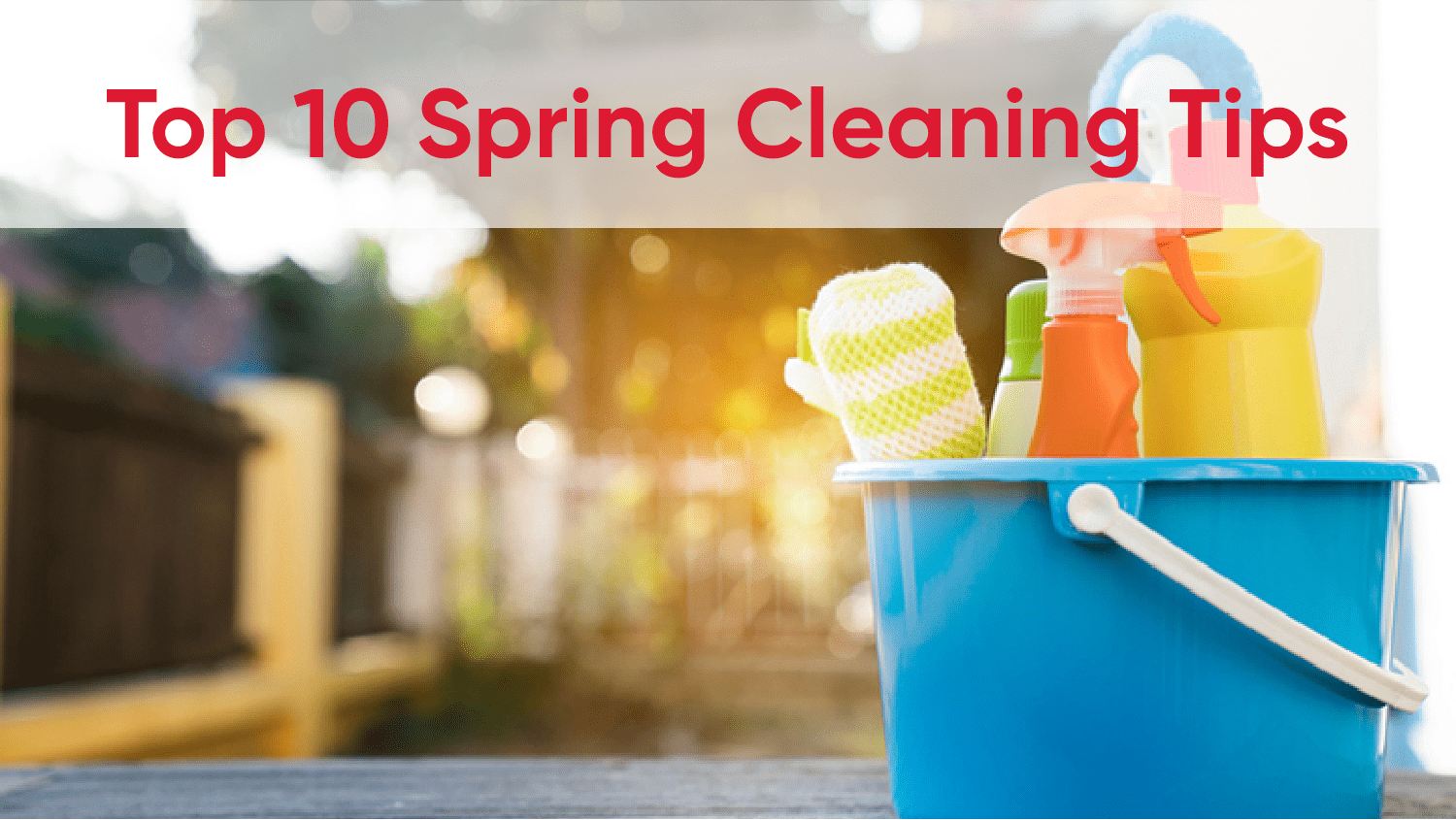 Top 10 Spring Cleaning Tips